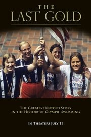 The Last Gold: The Greatest Untold Story In Olympic Swimming History