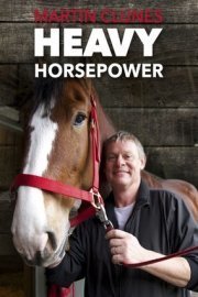 Martin Clunes: Heavy Horsepower