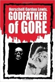 Herschell Gordon Lewis: The Godfather of Gore