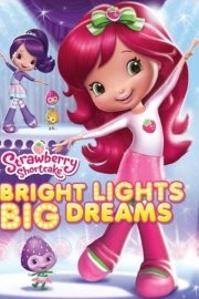Strawberry Shortcake: Bright Lights, Big Dreams