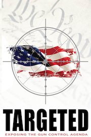 Targeted: The Gun Control Agenda