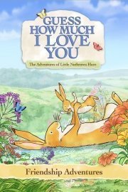 Guess How Much I Love You: Friendship Adventures