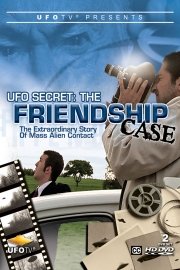 The Friendship Case: The Extraordinary Story of Mass Alien Contact