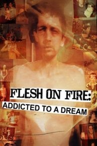 Flesh on Fire: Addicted to a Dream