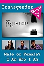My Transgender Life - Male or Female?