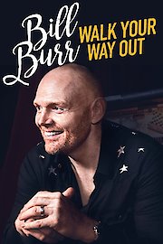 Bill Burr: Walk Your Way Out