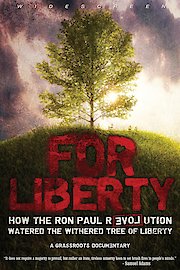 For Liberty: How the Ron Paul Revolution Watered the Withered Tree of Liberty