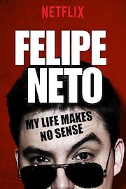 Felipe Neto: My Life Makes No Sense