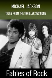 Fables of Rock: Michael Jackson: Tales from the Thriller Sessions