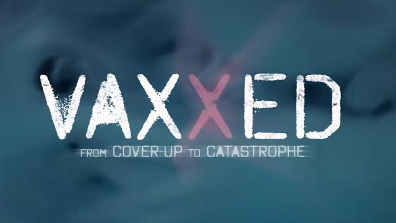 Vaxxed: From Cover-Up to Catastrophe