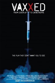 Vaxxed: From Cover-Up to Catastrophe