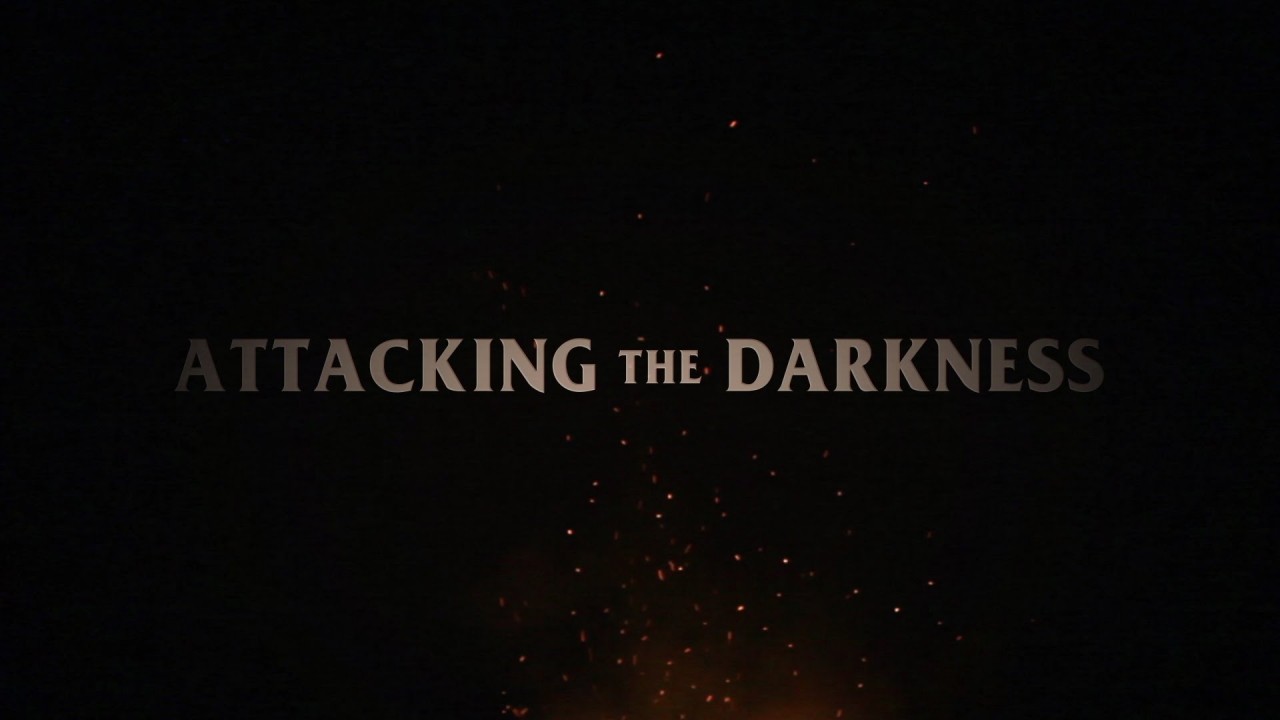 Attacking the Darkness