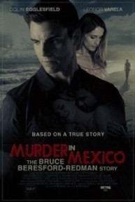 Murder in Mexico: The Bruce Beresford-Redman Story