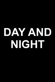 DAY AND NIGHT