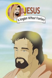 Jesus, A Kingdom Without Frontiers: An Animated Classic