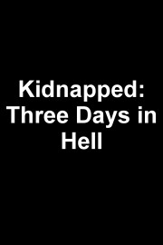 Kidnapped: Three Days in Hell