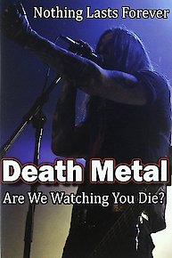 Death Metal: Are We Watching You Die?