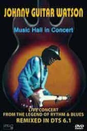 Johnny Guitar Watson - Music Hall in Concert
