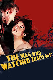 The Man Who Watched Trains Go By A.K.A. 