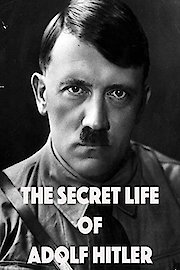 The Secret Life Of Adolf Hitler