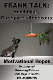 Frank Talk: Caregiving For Head Injury, Motivational Hopes