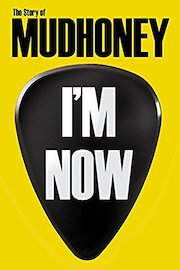 Mudhoney - I'm Now: The Story Of Mudhoney