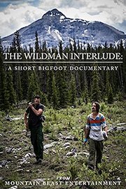The Wildman Interlude: A Short Bigfoot Documentary
