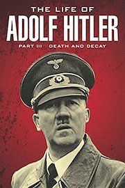 The Life of Adolf Hitler: Death and Decay