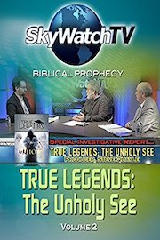 Skywatch TV: Biblical Prophecy - The Unholy See Volume 2