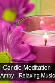 Candle Meditation - Amby - Relaxing Music