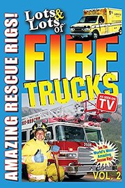 Lots & Lots of Fire Trucks Vol. 2 - Amazing Rescue Rigs!