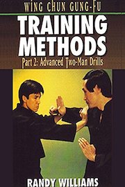 Wing Chun Gung-Fu Training Methods Part 2 Advanced Two-Man Drills Randy Williams