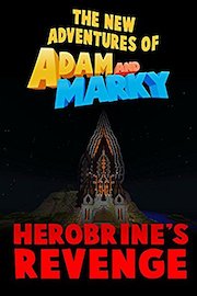 The New Adventures of Adam and Marky Herobrine's Revenge