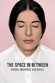 Marina Abramovic in Brazil: The Space In Between