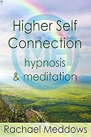 Higher Self Connection, Hypnosis & Meditation with Rachael Meddows