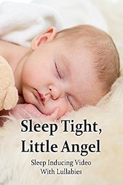 Sleep Tight, Little Angel - Sleep Inducing Video with lullabies