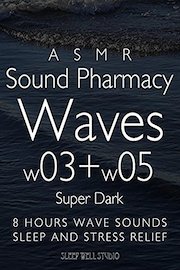 ASMR Sound Pharmacy Waves w03 w05 Super Dark 8 hours wave sounds Sleep and Stress Relief
