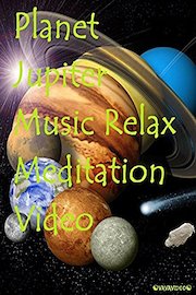 Planet Jupiter Music Relax Meditation Video