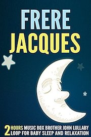 Frere Jacques: 2 Hours Music Box Brother John Lullaby Loop for Baby Sleep and Relaxation