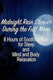 Midnight Rain Shower During the Full Moon 8 Hours of Soothing Rain for Sleep and Mind and body Relaxation