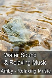 Water Sound & Relaxing Music - Amby - Relaxing Music