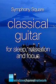 Classical Guitar for Sleep, Relaxation and Focus