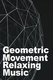 Geometric Movement Relaxing Music