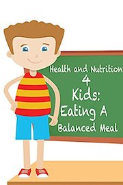 Health and Nutrition 4 Kids: Eating A Balanced Meal