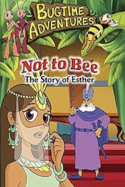 Bugtime Adventures Not to Bee - The Story of Esther