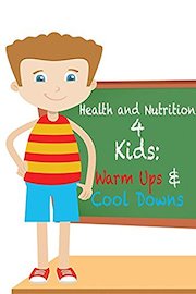 Health and Nutrition 4 Kids: Warm Ups and Cool Downs