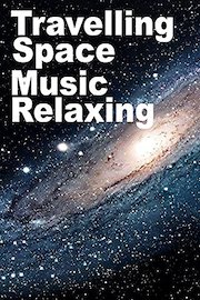Travelling Space Music Relaxing