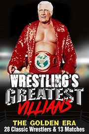 Wrestling's Greatest Villains, The Golden Era: 28 Classic Wrestlers & 10 Matches
