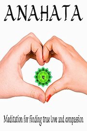 Anahata - A powerful Meditation for finding compassion