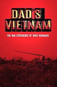 Dad's Vietnam, The War Experience of Greg Schwarze